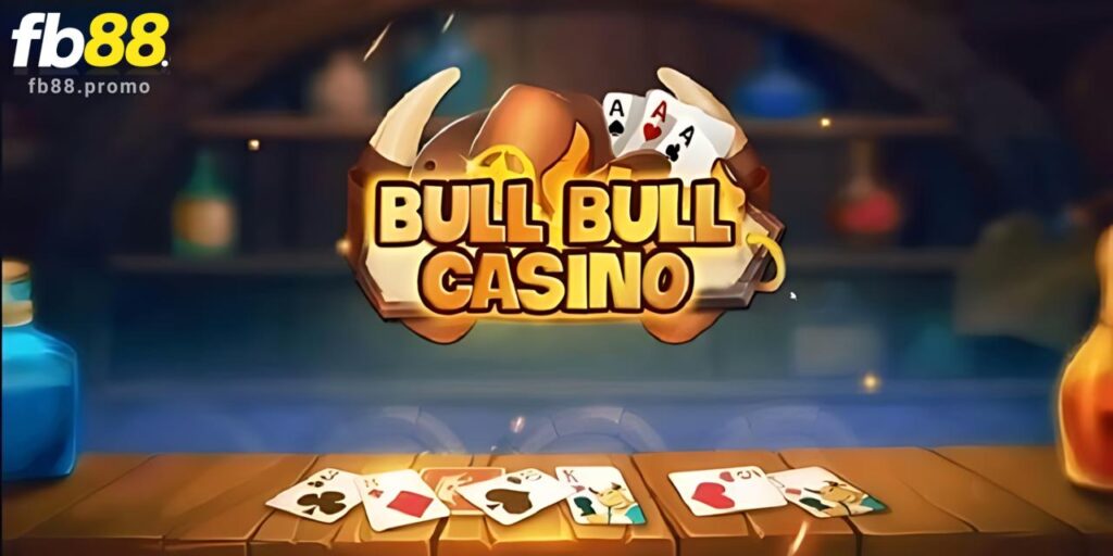Bull Bull Trực Tuyến Tại Trò Chơi FB88 Độc Đáo Và Mới Mẻ 1 Game Bull Bull FB88 cực đã
